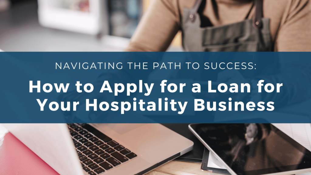 How to Apply for a Loan for Your Hospitality Business
