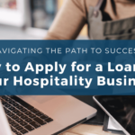 How to Apply for a Loan for Your Hospitality Business