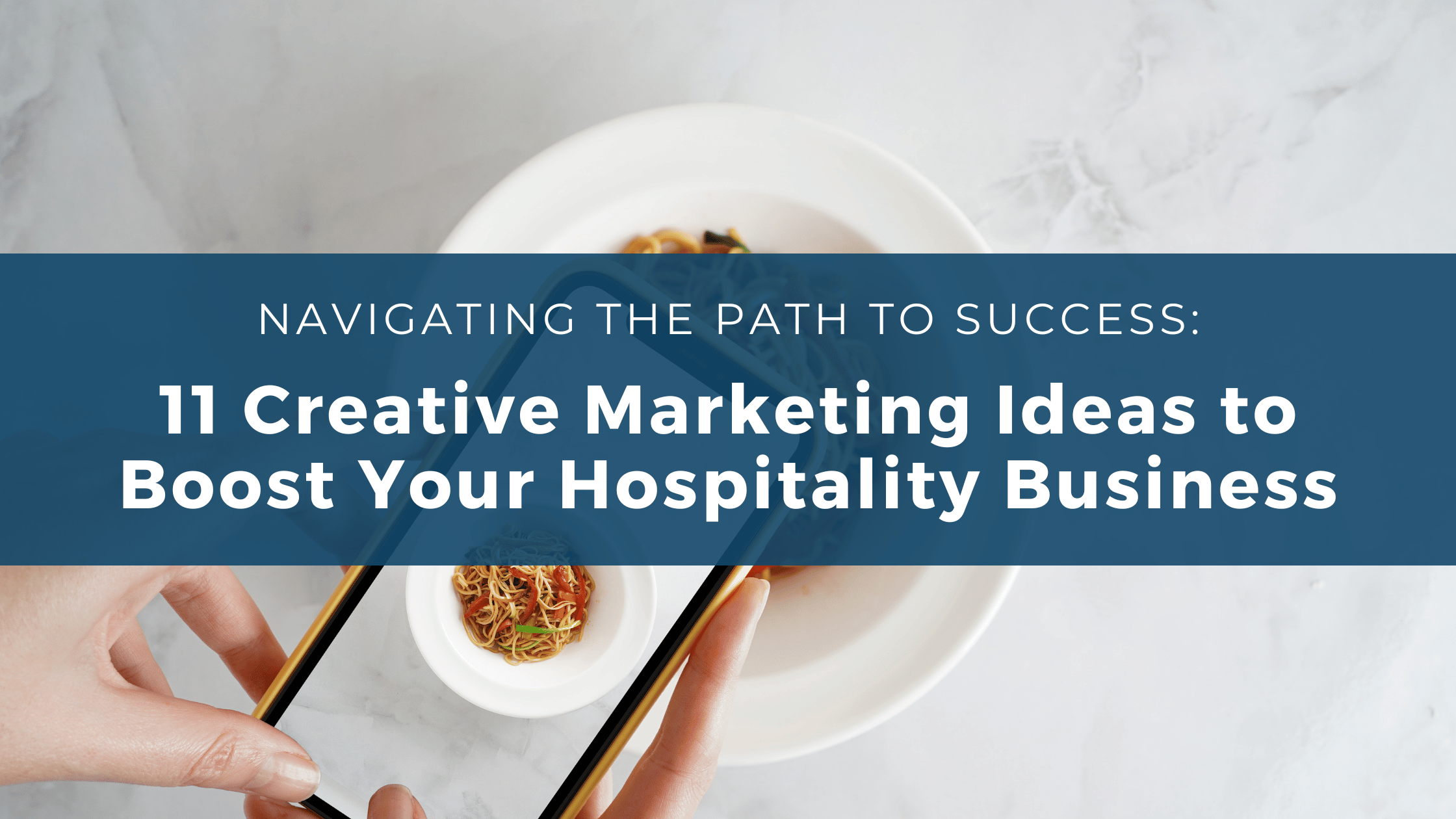 11 Creative Marketing Ideas to Boost Your Hospitality Business